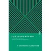 KNYGA T Desmond Alexander Face to Face with God – A Biblical Theology of Christ as Priest and Mediator