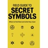 KNYGA T. I. M. DEDOPULOS Field Guide to Secret Symbols, Where to find them and what they mean