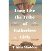 KNYGA T Kira Madden Long Live the Tribe of Fatherless Girls