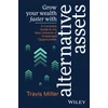 KNYGA T Miller Grow Your Wealth Faster with Alternative Assets