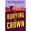KNYGA T P Fielden Burying the Crown