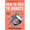 KNYGA Tabitha Goldstaub How To Talk To Robots
