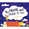 KNYGA Tanya Fraser; Aanchal Lodhi The Mouse Who Tried to Fly