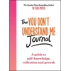KNYGA Tara Porter You Don't Understand Me Journal, A guide to self-knowledge, reflection and growth