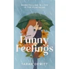 KNYGA Tarah Dewitt Funny Feelings, A swoony friends-to-lovers rom-com about looking for the laughter in life