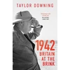 KNYGA Taylor Downing 1942: Britain at the Brink