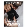 KNYGA Ted Forbes Visually Speaking, Mastering Photography as a Visual Language