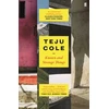 KNYGA Teju Cole Known and Strange Things