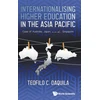 KNYGA Teofilo C Daquila Internationalising Higher Education In The Asia Pacific: Case Of Australia, Japan And Singapore