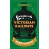 KNYGA Terry Deary Dangerous Days on the Victorian Railways