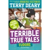 KNYGA Terry Deary Terrible True Tales: Tudors, From the author of Horrible Histories, perfect for 7+