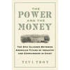 KNYGA Tevi Troy Power and the Money, The Epic Clashes Between Commanders in Chief and Titans of Industry