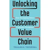 KNYGA Thales S Teixeira Unlocking the Customer Value Chain