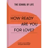 KNYGA The School of Life How Ready Are You For Love?