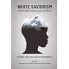 KNYGA Themrise Khan Baltas Saviorism in International Development