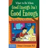 KNYGA Thomas What to Do When Good Enough Isn't Good Enough