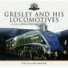 KNYGA Tim Hillier Graves Gresley and his Locomotives