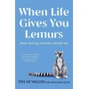 KNYGA Tim Husband When Life Gives You Lemurs, How saving animals saved me