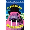 KNYGA Tim Moore Frost On My Moustache