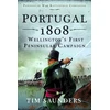 KNYGA Tim Saunders Portugal 1808: Wellington’s First Peninsular Campaign