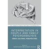 KNYGA Timothy Keogh Interpretation in Couple and Family Psychoanalysis