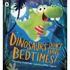 KNYGA Timothy Knapman Dinosaurs Don't Have Bedtimes!