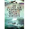 KNYGA Timothy S Good Allied Air Campaign Against Hitler's U-boats