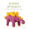 KNYGA Tina Barrett Knitted Dinosaurs