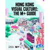 KNYGA Tina Pang Hong Kong Visual Culture: The M+ Guide