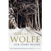 KNYGA Tobias Wolff Our Story Begins