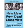 KNYGA Todd G Buchholz New Ideas From Dead Economists, The Introduction to Modern Economic Thought, 4th Edition