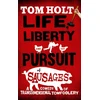 KNYGA Holt Life, Liberty And The Pursuit Of Sausages