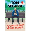 KNYGA Tom Segura I'd Like to Play Alone, Please