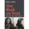 KNYGA Tomaz Jardim Ilse Koch on Trial