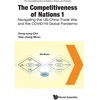 KNYGA Tong Song Cho Competitiveness Of Nations 1, The: Navigating The Us-china Trade War And The Covid-19 Global Pandemic