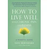KNYGA Toni Bernhard How to Live Well with Chronic Pain and Illness