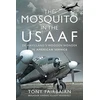 KNYGA Tony Fairbairn Mosquito in the USAAF: De Havilland's Wooden Wonder in American Service