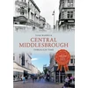 KNYGA Tosh Warwick Central Middlesbrough Through Time
