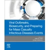 KNYGA Trish M Perl Viral Outbreaks, Biosecurity, and Preparing for Mass Casualty Infectious Diseases Events