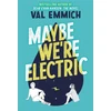 KNYGA Val Emmich Maybe We're Electric