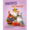 KNYGA Val Pierce Gnomes to Crochet, 20 Fun Amigurumi Friends for Every Occasion