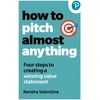 KNYGA Valentine Kendra How to Pitch (Almost) Anything