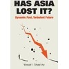 KNYGA Vasuki Shastry Has Asia Lost It?: Dynamic Past, Turbulent Future