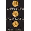 KNYGA Vermeule Common Good Constitutionalism