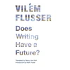 KNYGA Vilm Flusser Does Writing Have a Future?