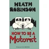 KNYGA W Heath Robinson Heath Robinson: How to be a Motorist