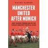KNYGA Wayne Barton Manchester United After Munich, How Tragedy Forged One of the World’s Greatest Football Clubs
