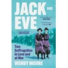 KNYGA Wendy Moore Jack and Eve, Two Suffragettes in Love and at War