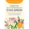 KNYGA Wendy Oleary Growing Self-Compassionate Children, A Family Guide for Nurturing Resiliency and Kindness
