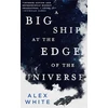 KNYGA White Alex Novelist Big Ship at the Edge of the Universe